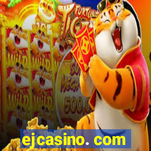 ejcasino. com